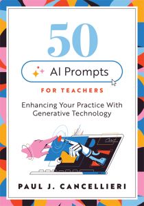 Fifty AI Prompts for Teachers: Enhancing Your Practice With Generative Technology by Paul J. Cancellieri featuring a pink hand extending a finger to a robot hand emerging from a laptop.