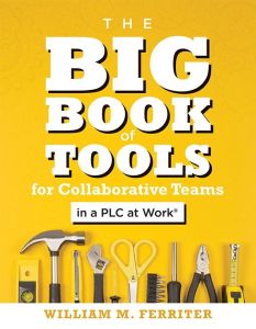 The Big Book of Tools for Collaborative Teams in a PLC at Work®
