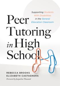 Peer Tutoring in High School: Supporting Students With Disabilities in the General Education Classroom by Rebecca Brooks and Elizabeth Castagnera; Foreword by Jacqueline Thousand; two large orange and blue intertwined paperclips seated as humans.