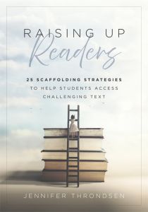 Raising Up Readers: Twenty-Five Scaffolding Strategies to Help Students Access Challenging Text by Jennifer Throndsen; a child on a ladder leaning against a stack of books under a cloudy sky.