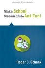 Make School Meaningful—And Fun!