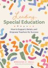 Leading Special Education: How to Support, Retain, and Empower Teachers for Success by Breauna C. Wall;  colorful shapes scattered across the cover.  

