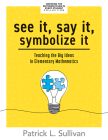 See It, Say It, Symbolize It: Teaching the Big Ideas in Elementary Mathematics by Patrick L. Sullivan. Part of the Growing the Mathematician in Every Student Collection. Light bulb containing two puzzle pieces that fit together. 