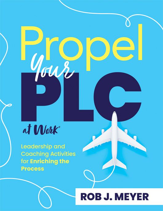 Propel Your PLC at Work®: Leadership and Coaching Activities for Enriching the Process
By Rob J. Meyer; a white airplane with a single white line swirling out of its tail.