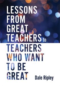 Lessons From Great Teachers to Teachers Who Want to Be Great by Dale Ripley; light purple and orange spots on a blurred background.