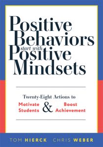 Positive Behaviors Start With Positive Mindsets: Twenty-Eight Actions to Motivate Students and Boost Achievement by Tom Hierck and Chris Weber featuring bold text and blue on top of red color scheme.