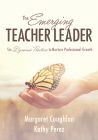 The Emerging Teacher Leader: Six Dynamic Practices to Nurture Professional Growth 
By Margaret Coughlan and Kathy Perez

The book cover features a hand at its center, palm facing up, with a monarch butterfly perched upon the hand. 
