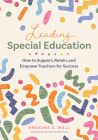 Leading Special Education: How to Support, Retain, and Empower Teachers for Success by Breauna C. Wall;  colorful shapes scattered across the cover.  

